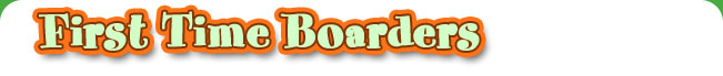 First Time Boarders