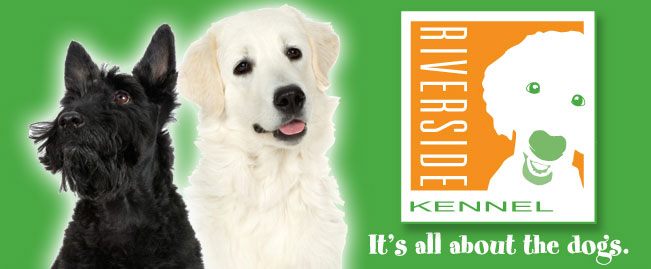 Riverside Kennel - It's all about the dogs.