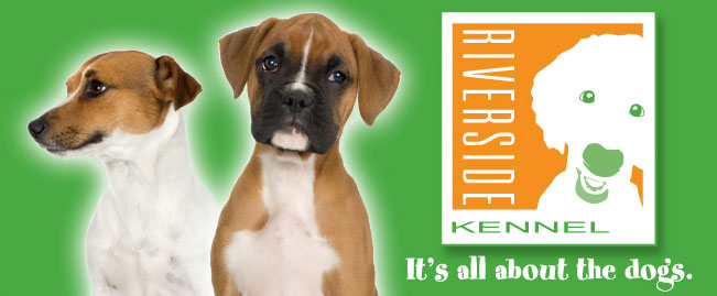 Riverside Kennel - It's all about the dogs.
